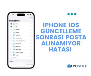 iPhone’da iOS Güncelleme Sonrası Posta Alınamıyor Hatası